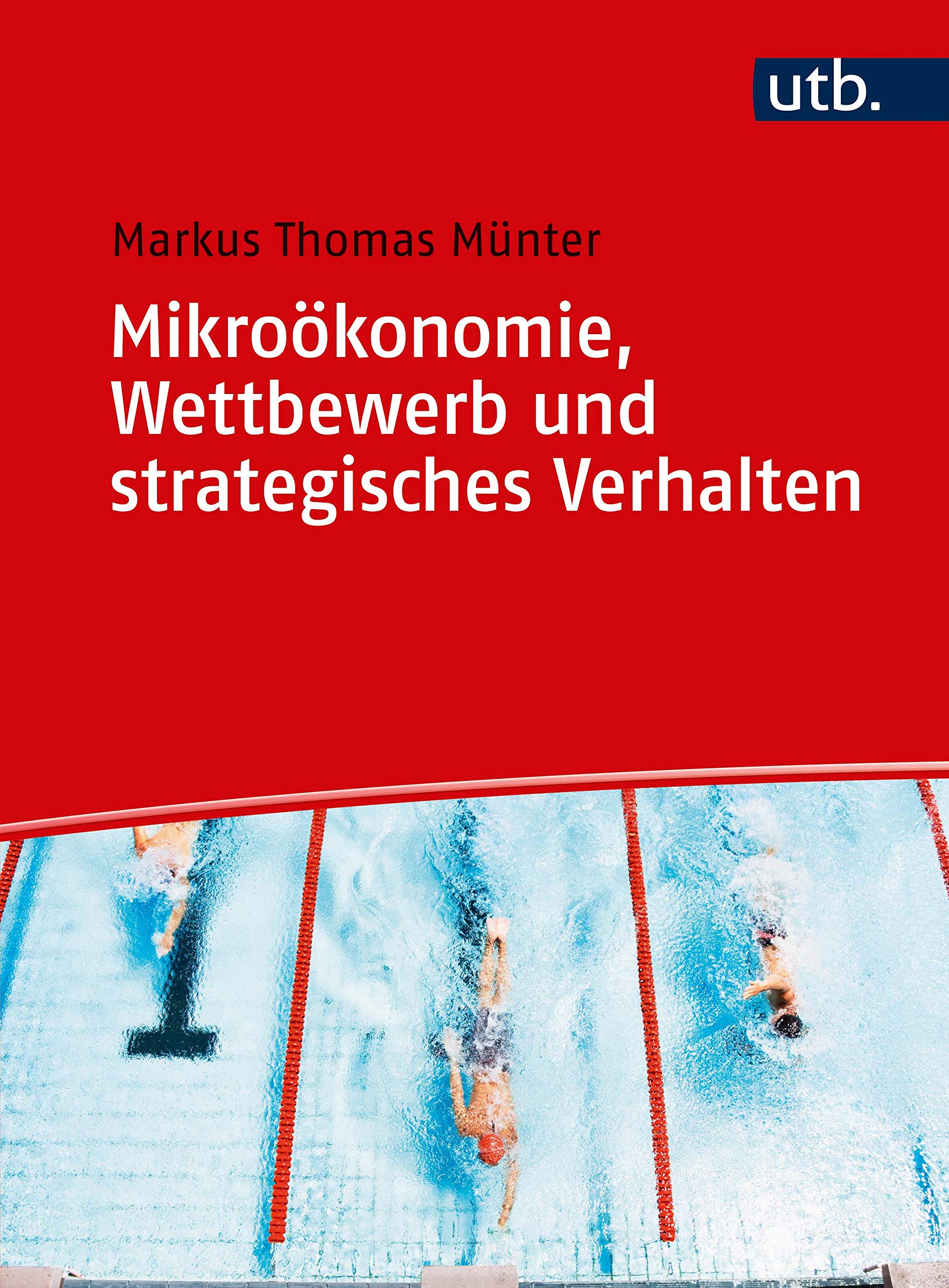 Mikrookonomie Wettbewerb Und Strategisches Verhalten Munter Markus Thomas Amazon De Bucher