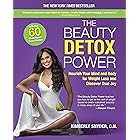 The Beauty Detox Power: Nourish Your Mind and Body for Weight Loss and Discover True Joy