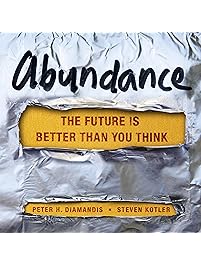 Abundance: The Future Is Better Than You Think