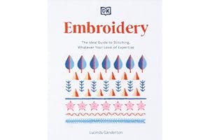 Embroidery: The Ideal Guide to Stitching, Whatever Your Level of Expertise