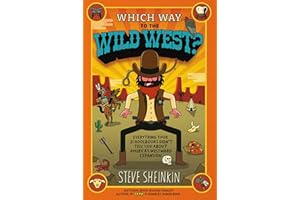 Which Way to the Wild West?: Everything Your Schoolbooks Didn't Tell You About America's Westward Expansion
