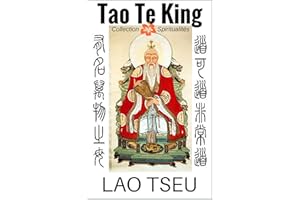 Tao Te King. Le livre de la voie et de la vertu (4 traductions + la troisième religion de la Chine-Lao Tseu, annoté) (French 