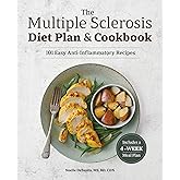 The Multiple Sclerosis Diet Plan and Cookbook: 101 Easy Anti-Inflammatory Recipes