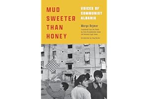 Mud Sweeter than Honey: Voices of Communist Albania