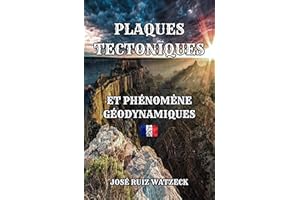 Tectonique des Plaques: Et phénomènes Géodynamiques (French Edition)