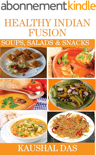 Download Healthy Indian Fusion Soups, Salads and Snacks (English Edition) PDF