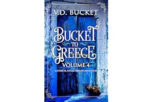 Bucket To Greece Volume 4: A Comical Living Abroad Adventure