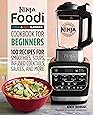Ninja Foodi Cold & Hot Blender Cookbook For Beginners: 100 Recipes for Smoothies, Soups, Sauces, Infused Cocktails, and More