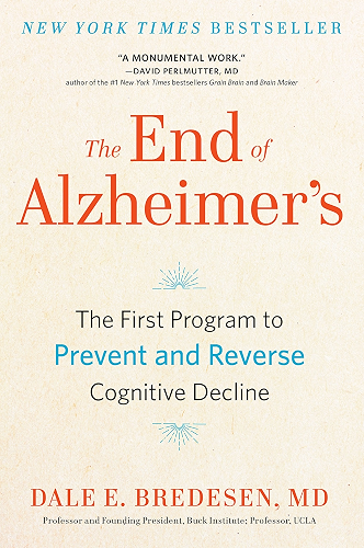 Download The End of Alzheimer's: The First Program to Prevent and Reverse Cognitive Decline (English Edition) PDF
