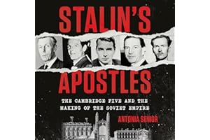 Stalin's Apostles: The Cambridge Five and the Making of the Soviet Empire