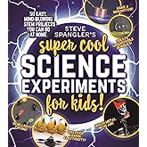 Steve Spangler's Super-Cool Science Experiments for Kids: 50 mind-blowing STEM projects you can do at home (Steve Spangler Sc