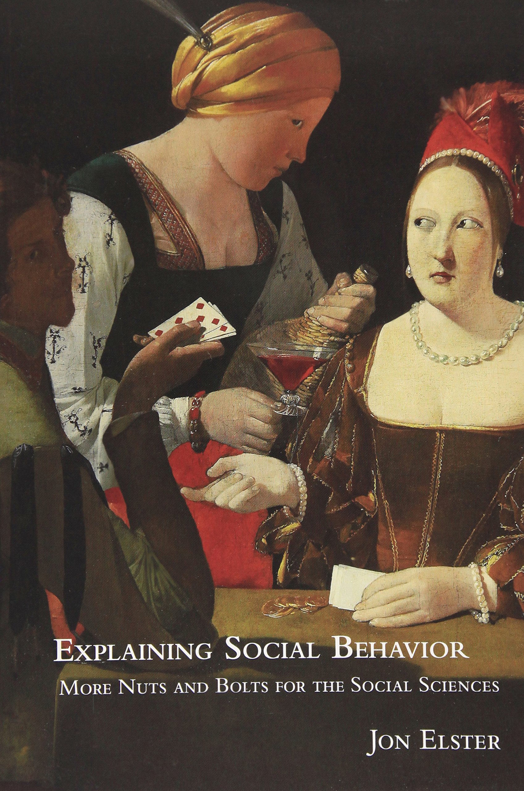 Explaining Social Behavior: More Nuts and Bolts for the Social Sciences:  Elster, Jon: 9780521777445: Books - Amazon.ca