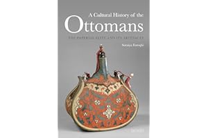A Cultural History of the Ottomans: The Imperial Elite and its Artefacts