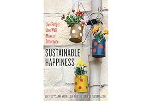Sustainable Happiness: Live Simply, Live Well, Make a Difference