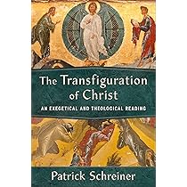 The Transfiguration of Christ: An Exegetical and Theological