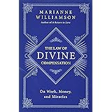 The Law of Divine Compensation: On Work, Money, and Miracles