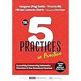 The Five Practices in Practice [Elementary]: Successfully Orchestrating Mathematics Discussions in Your Elementary Classroom 