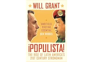Populista: The Rise of Latin America's 21st Century Strongman