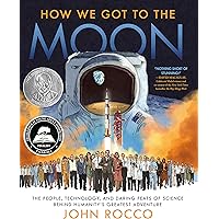 How We Got to the Moon: The People, Technology, and Daring Feats of Science Behind Humanity's Greatest Adventure