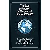 The Uses and Abuses of Weaponized Interdependence