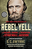 Rebel Yell: The Violence, Passion, and Redemption of Stonewall Jackson