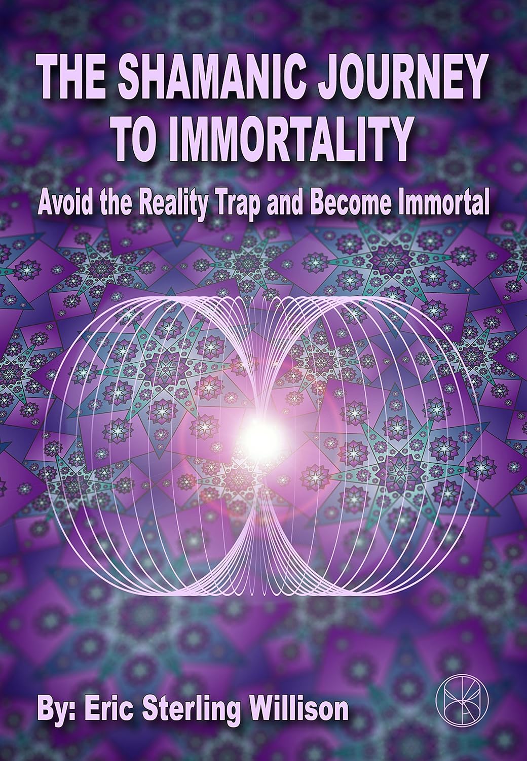 The Shamanic Journey To Immortality Avoid The Reality Trap - 