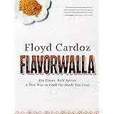 Floyd Cardoz: Flavorwalla: Big Flavor. Bold Spices. A New Way to Cook the Foods You Love.