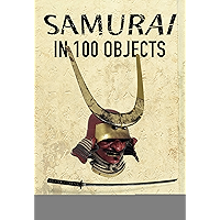 Samurai in 100 Objects book cover Samurai in 100 Objects book cover