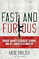 Fast and Furious: Barack Obama's Bloodiest Scandal and the Shameless Cover-Up