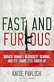 Fast and Furious: Barack Obama's Bloodiest Scandal and the Shameless Cover-Up