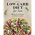 Low-Carb Diet for Two: 100 Easy, Flavorful Recipes to Get Healthy Together