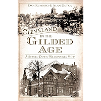 Cleveland in the Gilded Age: A Stroll Down Millionaires' Row (American Chronicles) book cover Cleveland in the Gilded Age: A Stroll Down Millionaires' Row (American Chronicles) book cover