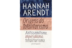 Origens do totalitarismo: Antissemitismo, imperialismo, totalitarismo (Portuguese Edition)