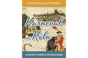 Learn German with Stories: Karneval in Köln – 10 Short Stories for Beginners (Dino lernt Deutsch 3) (German Edition)