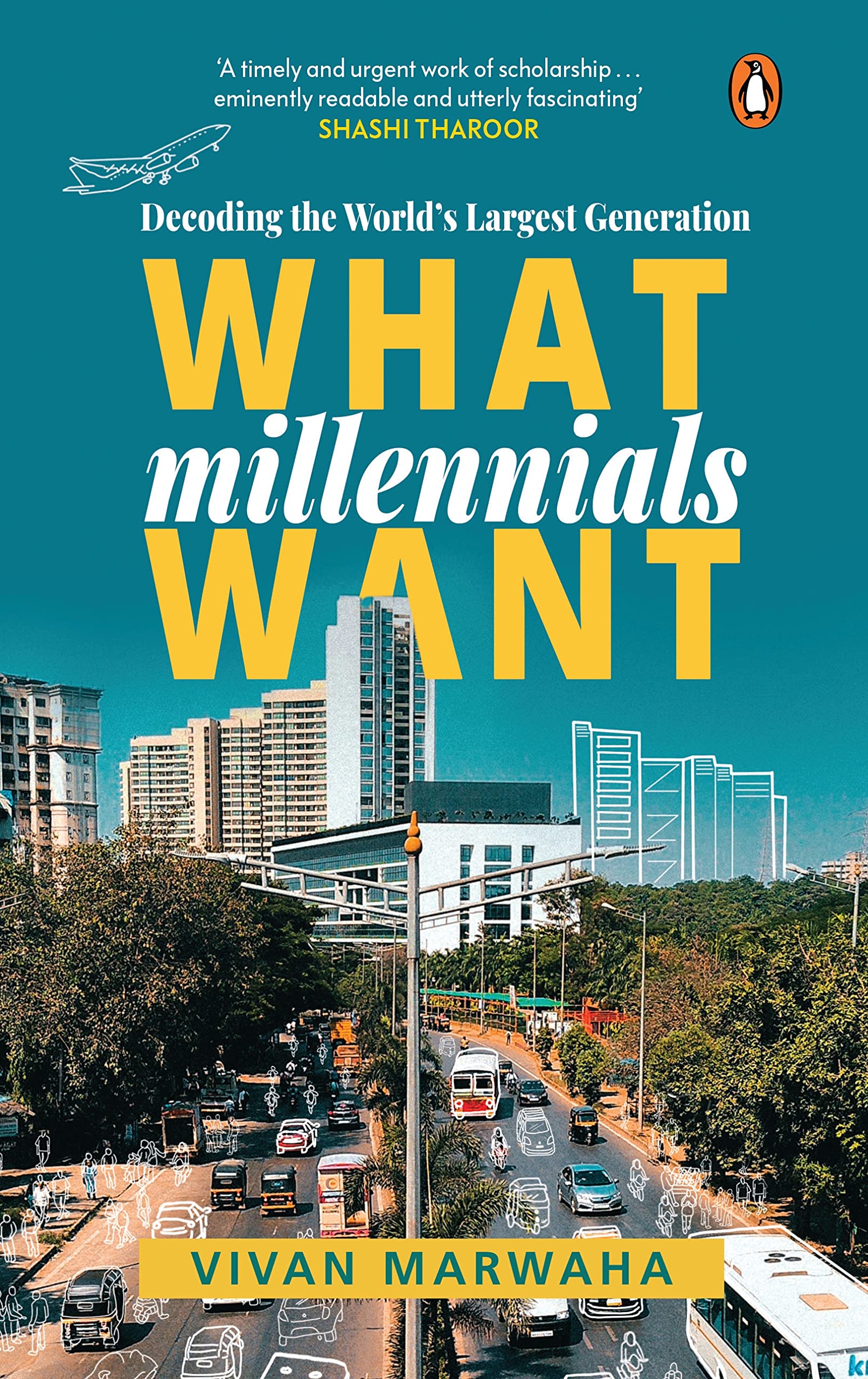 Buy What Millennials Want: Decoding the Largest Generation in the World | A must-read to understand the largest generation of people in the world by Vivan Marwaha | Self help, Non-fiction, Penguin