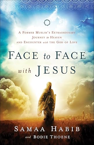 Download Face to Face with Jesus: A Former Muslim'S Extraordinary Journey To Heaven And Encounter With The God Of Love PDF