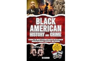 Black American History and Crime: 2-in-1 Book Compilation on Group Survival and Lawlessness: Examine the Impact Systemic Inju