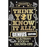 Think You Know It All? Genius Edition: The Activity Book for Grown-ups (Know it All Quiz Books)