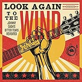Look Again to the Wind: Johnny Cash's Bitter Tears Revisited
