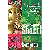 Awakening Shakti: The Transformative Power of the Goddesses of Yoga