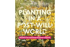 Planting in a Post-Wild World: Designing Plant Communities for Resilient Landscapes