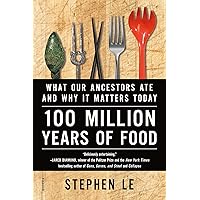 100 Million Years of Food: What Our Ancestors Ate and Why It Matters Today