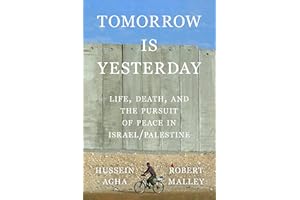 Tomorrow Is Yesterday: Life, Death, and the Pursuit of Peace in Israel/Palestine