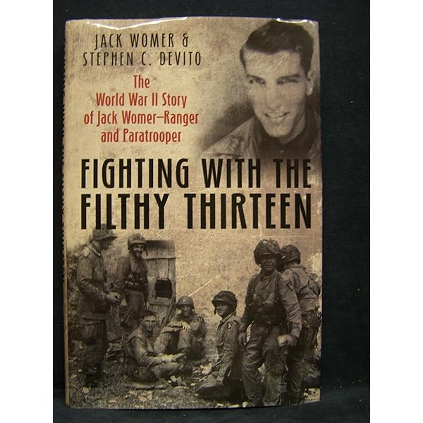 Fighting with the Filthy Thirteen: The World War II Story of Jack