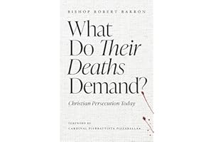 What Do Their Deaths Demand? Christian Persecution Today