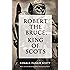Robert The Bruce: King Of Scots