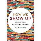 How We Show Up: Reclaiming Family, Friendship, and Community