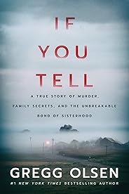 If You Tell: A True Story of Murder, Family Secrets, and the Unbreakable Bond of Sisterhood