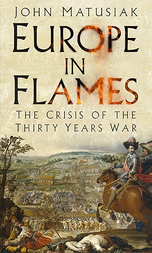 Download Europe in Flames: The Crisis of the Thirty Years War (English Edition) PDF