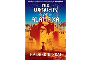 The Weavers of Alamaxa: The Epic Conclusion to the Egyptian-Inspired Feminist Fantasy Duology (The Alamaxa Duology Book 2)